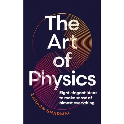 The Art Of Physics - By Zahaan Bharmal (hardcover) : Target