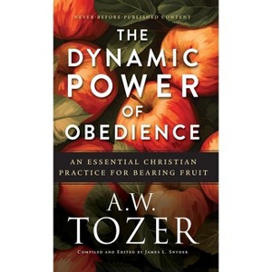 Dynamic Power of Obedience - by  A W Tozer & James L Snyder (Hardcover) - 1 of 1
