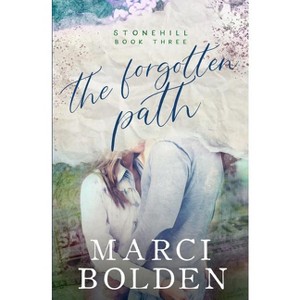The Forgotten Path - (Stonehill) by  Marci Bolden (Paperback) - 1 of 1