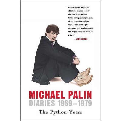 Diaries 1969-1979: The Python Years - (Michael Palin Diaries) by  Michael Palin (Paperback)