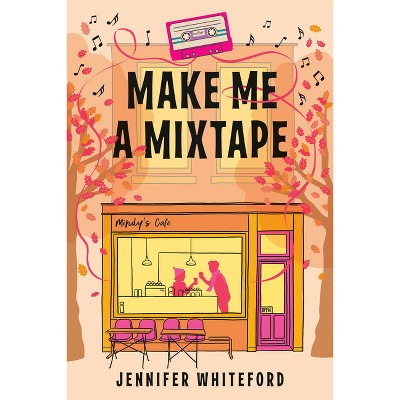 Make Me A Mixtape - By Jennifer Whiteford (paperback) : Target