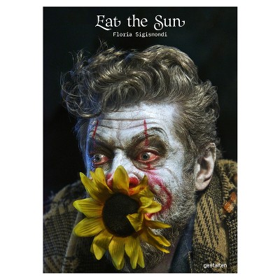 Eat the Sun - by  Floria Sigismondi (Hardcover)