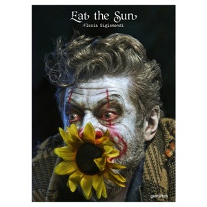 Eat the Sun - by  Floria Sigismondi (Hardcover) - 1 of 1