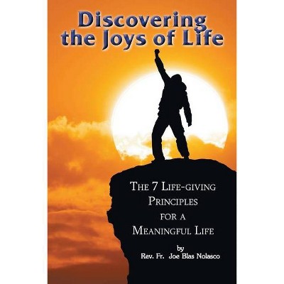 Discovering the Joys of Life - by  Joe Blas Nolasco (Paperback)