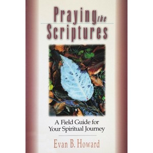 Praying the Scriptures - by  Evan B Howard (Paperback) - 1 of 1
