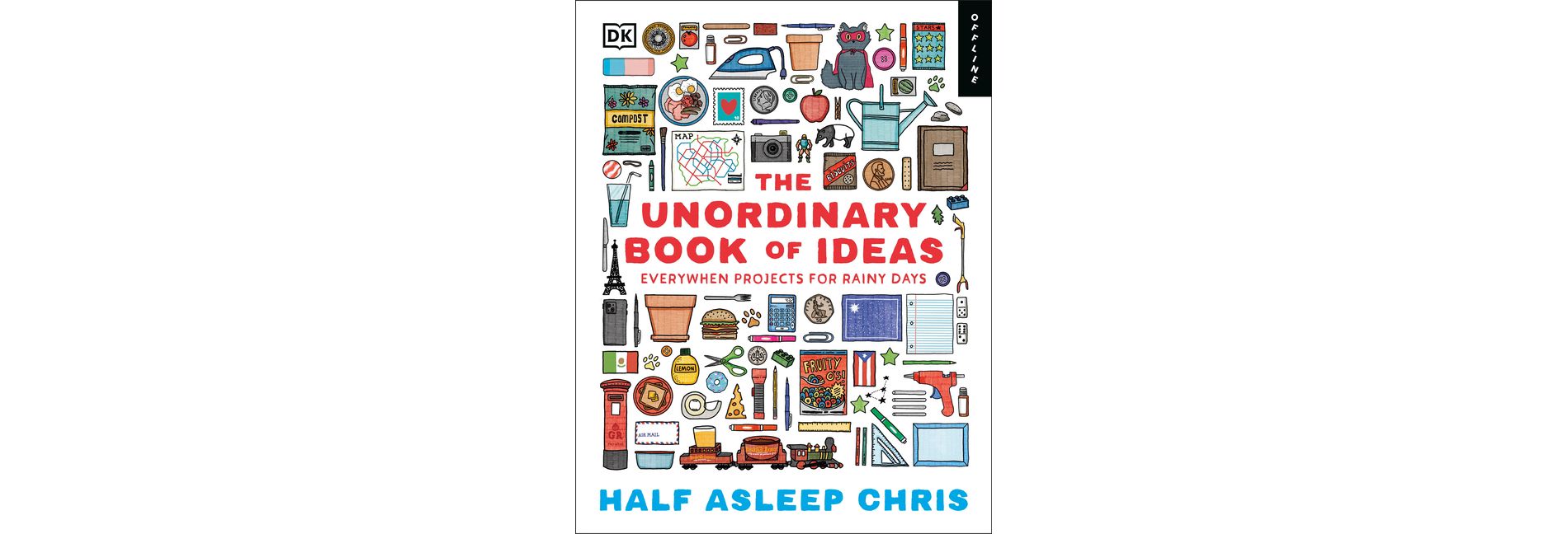 The Unordinary Book of Ideas - (Offline Books) by  Half-Asleep Chris (Hardcover)