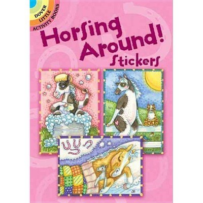 Horsing Around! Stickers - (Dover Little Activity Books) by  Susan Brack (Paperback)