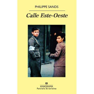 Calle Este-Oeste - by  Philippe Sands (Paperback)