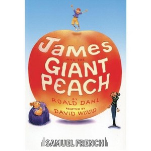 James and the Giant Peach - (French's Acting Editions) by  David Wood (Paperback) - 1 of 1