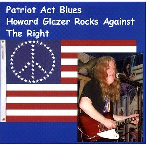 Howard Glazer - They Call It The Patriot Act, But How Can A Patriot Act That Way? - 1 of 1