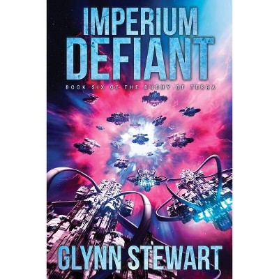 Imperium Defiant - (Duchy of Terra) by  Glynn Stewart (Paperback)