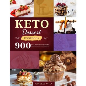 Keto Dessert Cookbook - by  Crystal Avila (Paperback) - 1 of 1