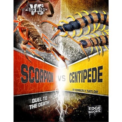 Scorpion vs. Centipede - (Bug Wars) by  Kimberly Feltes Taylor (Hardcover)