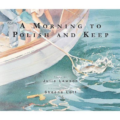 A Morning to Polish and Keep - by  Julie Lawson (Paperback)