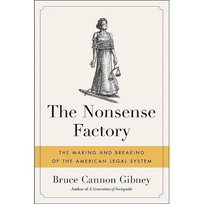 The Nonsense Factory - by  Bruce Cannon Gibney (Hardcover)