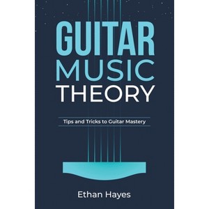 Guitar Music Theory - by  Ethan Hayes (Paperback) - 1 of 1