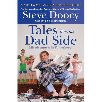 Tales from the Dad Side - by  Steve Doocy (Paperback)
