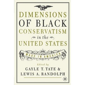 Dimensions of Black Conservatism in the U.S. - by  G Tate & L Randolph (Paperback) - 1 of 1