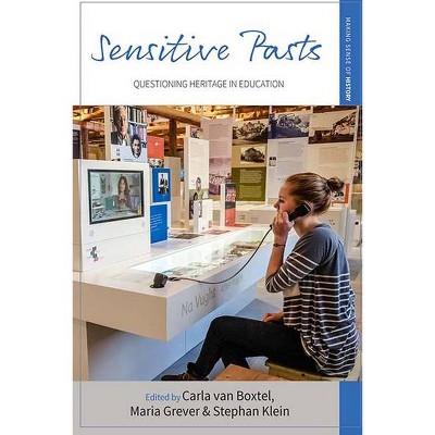 Sensitive Pasts - (Making Sense of History) by  Carla Van Boxtel & Maria Grever & Stephan Klein (Hardcover)