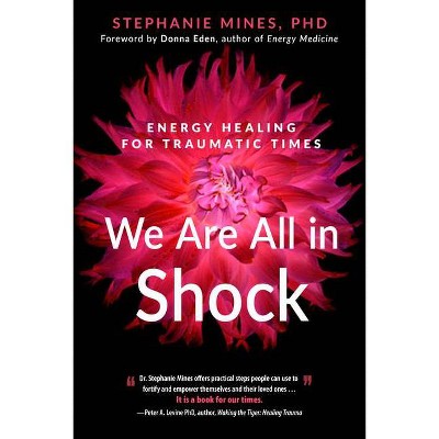 We Are All in Shock - by  Stephanie Mines (Paperback)