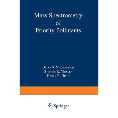 Mass Spectrometry of Priority Pollutants - by  Brian Middleditch (Paperback)