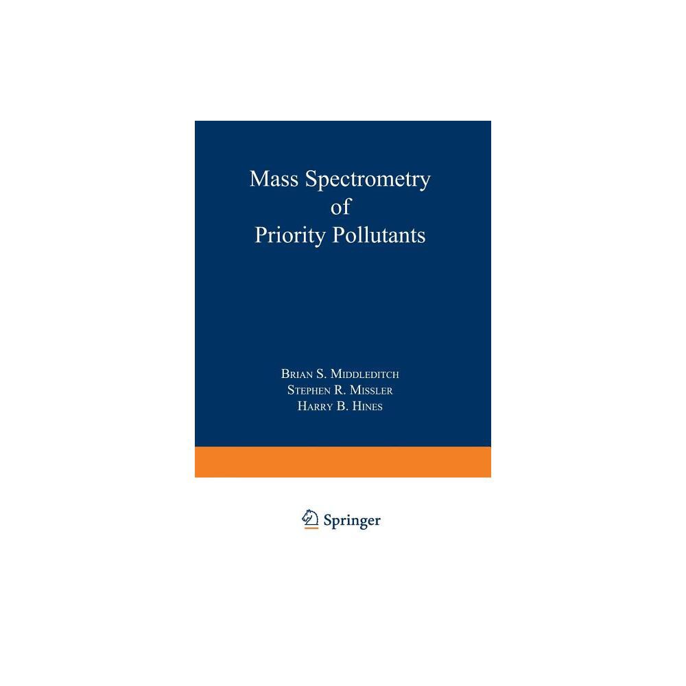 Mass Spectrometry of Priority Pollutants - by Brian Middleditch (Paperback)