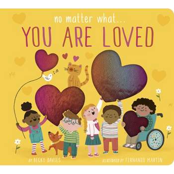 No Matter What... You Are Loved - by  Becky Davies (Board Book)