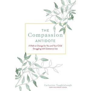 The Compassion Antidote - by  Catherine Taughinbaugh (Paperback) - 1 of 1