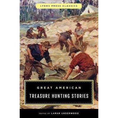 Great American Treasure Hunting Stories - by  Lamar Underwood (Paperback)