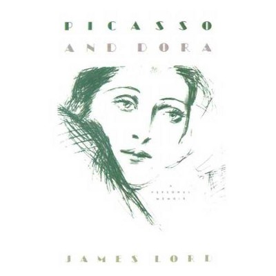  Picasso and Dora - by  James Lord (Paperback) 