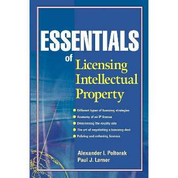 Essentials of Licensing Intellectual Property - (Essentials (John Wiley)) by  Alexander I Poltorak & Paul J Lerner (Paperback)
