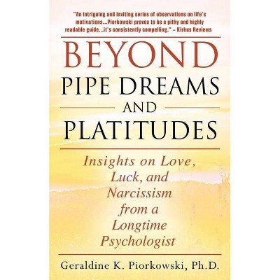 Beyond Pipe Dreams and Platitudes - by  Geraldine K Piorkowski (Paperback)