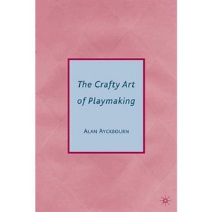 The Crafty Art of Playmaking - by  Alan Ayckbourn (Paperback) - 1 of 1