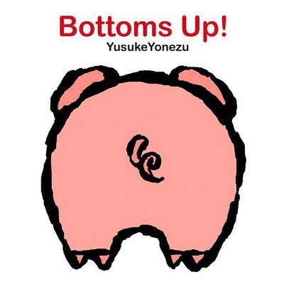 Bottoms Up! - (Yonezu Board Book) by  Yusuke Yonezu (Board Book)