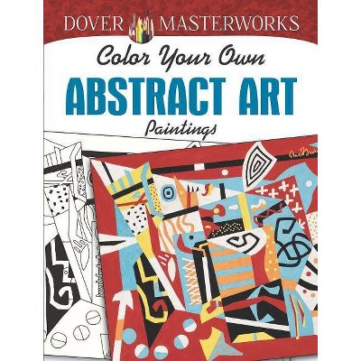 Dover Masterworks: Color Your Own Abstract Art Paintings - (Adult Coloring) by  Muncie Hendler (Paperback)