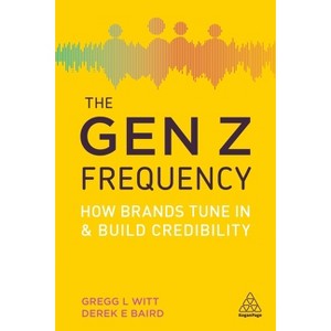 The Gen Z Frequency - by  Gregg L Witt & Derek E Baird (Paperback) - 1 of 1