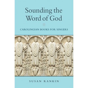Sounding the Word of God - (Conway Lectures in Medieval Studies) by  Susan Rankin (Hardcover) - 1 of 1