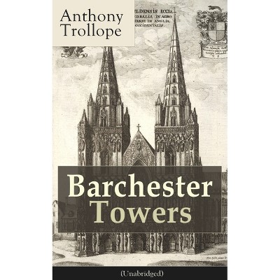 Barchester Towers (Unabridged) - by  Anthony Trollope (Paperback)