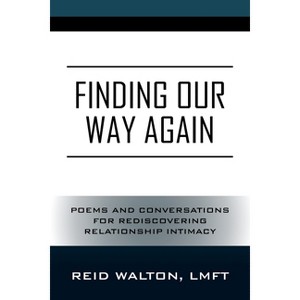 Finding Our Way Again - by  Reid Walton Lmft (Paperback) - 1 of 1