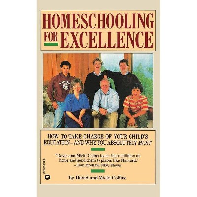 Homeschooling for Excellence - by  David Colfax & Micki Colfax (Paperback)