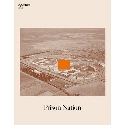 Prison Nation - (Aperture Magazine) by  Aperture (Paperback)