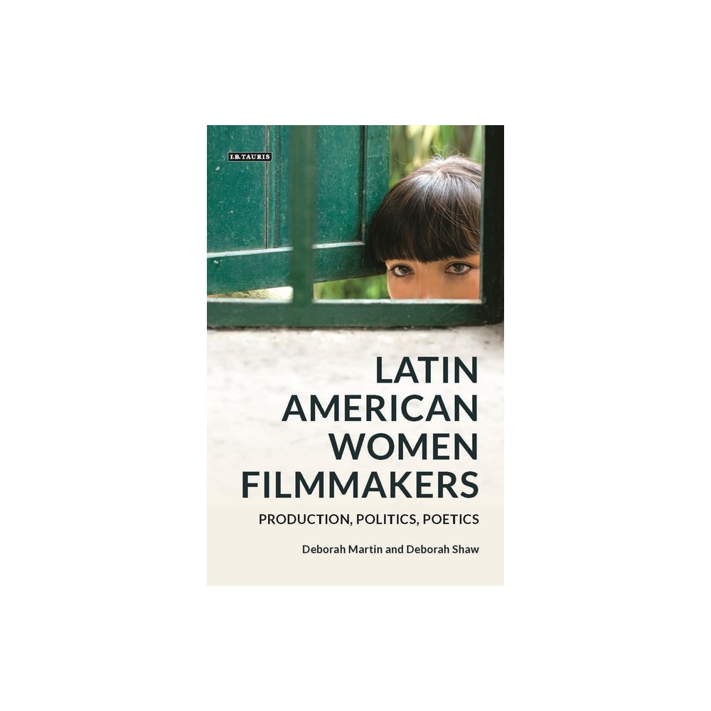 Latin American Women Filmmakers - (World Cinema) by Deborah Martin & Lcia Nagib & Deborah Shaw & Julian Ross (Paperback)