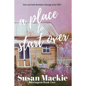 A Place to Start Over - by  Susan MacKie (Paperback) - 1 of 1