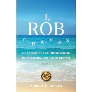 I, Rob Graves - by  Robert P Graves (Paperback) - 1 of 1