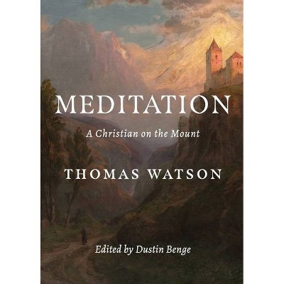 Meditation - by  Thomas Watson & Dustin Benge (Paperback)