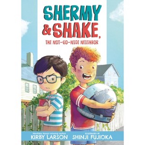 Shermy and Shake, the Not-So-Nice Neighbor - by  Kirby Larson (Paperback) - 1 of 1