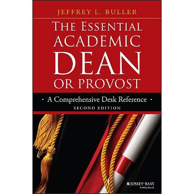 The Essential Academic Dean or Provost - (Jossey-Bass Resources for Department Chairs) 2nd Edition by  Jeffrey L Buller (Paperback)