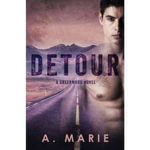 Detour - (Creekwood) by  A Marie (Paperback) - 1 of 1