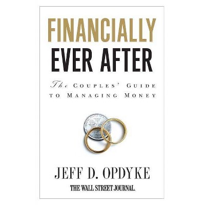 Financially Ever After - by  Jeff D Opdyke (Paperback)