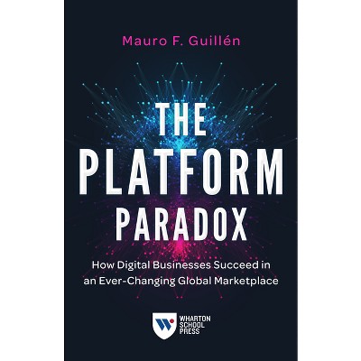 The Platform Paradox - by  Mauro F Guillén (Paperback)